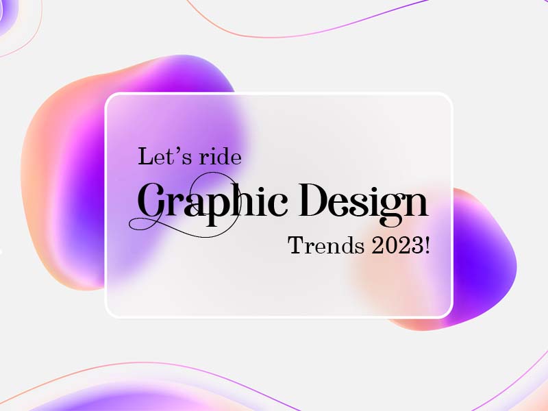 Let's ride the Graphic Design Trends of 2023 | BsyBeeDesign