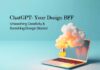 ChatGPT- Your Design BFF, Unleashing Creativity and Banishing Design Blocks! ChatGPT- Unleashing Creativity and Banishing Design Blocks!