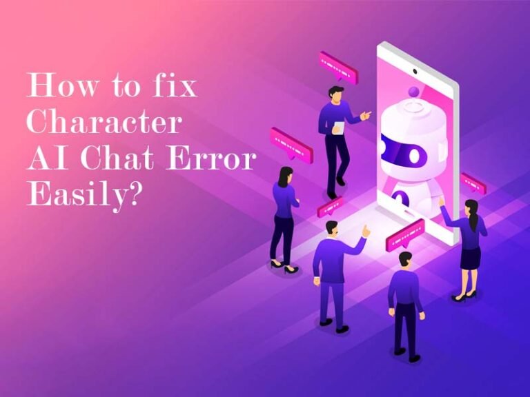 How to Fix Character AI Chat Error? Define, Causes, Solution, FAQ