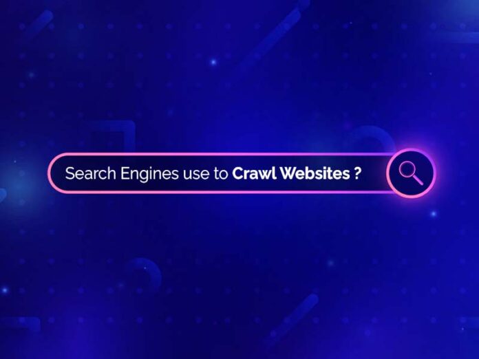Search Engines use to Crawl Websites