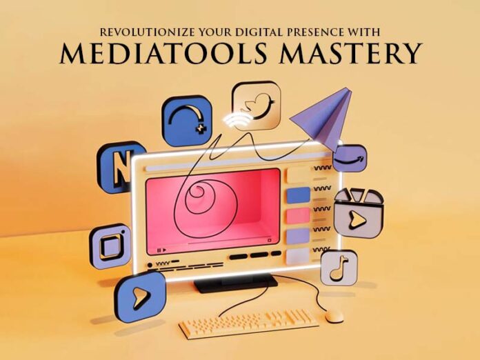 Revolutionize Your Digital Presence with MediaTools Mastery