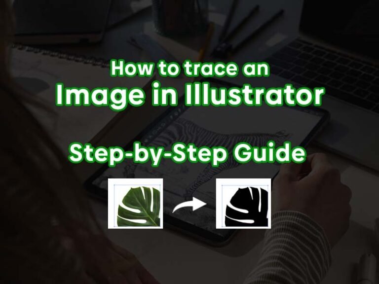 How to trace an Image In Illustrator: Step-by-Step Guide