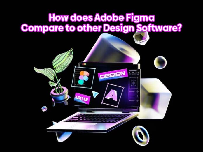 How does Adobe Figma Compare to other Design Software?