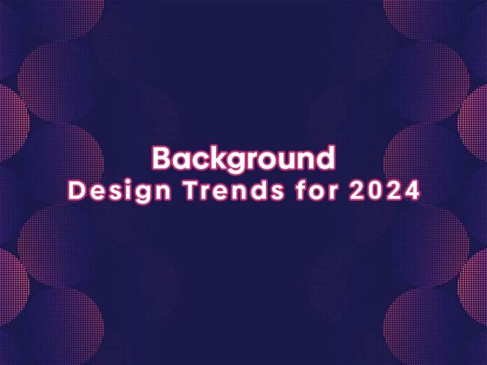 Background Design Trends for 2024 | BsyBee Design