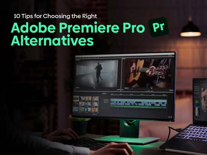 10 Tips for Choosing the Right Adobe Premiere Pro Alternatives