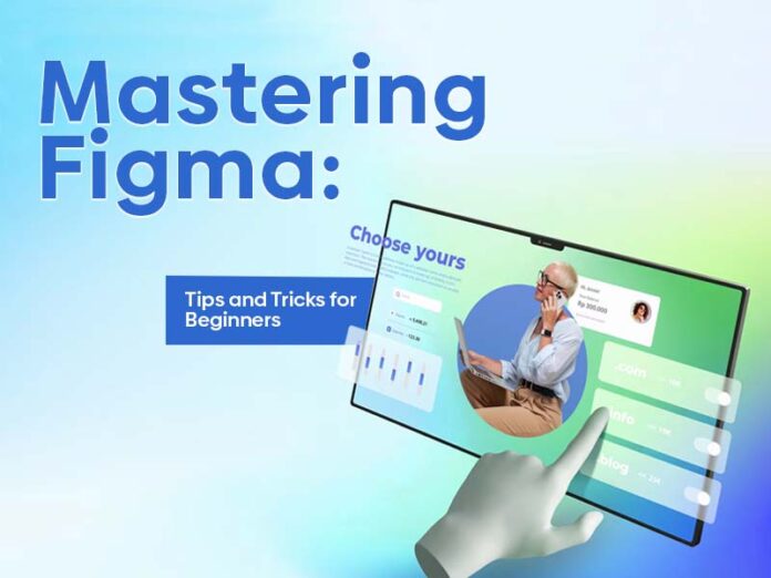 Mastering Figma: Tips and Tricks for Beginners