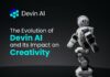 The Evolution of Devin AI and Its Impact on Creativity The Evolution of Devin AI and Its Impact on Creativity