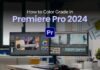 How to Color Grade in Premiere Pro 2024 How to Color Grade in Premiere Pro 2024