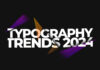 Top 10 Typography Trends that will dominate 2024 Top 10 Typography Trends for 2024