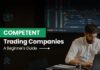 Competent Trading Companies: A Beginner’s Guide Competent Trading Companies: A Beginner's Guide